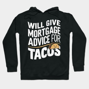 Will Give Mortgage Advice for Tacos Funny Loan Officer Hoodie